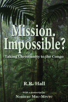 Mission. Impossible? : Taking Christianity to the Congo