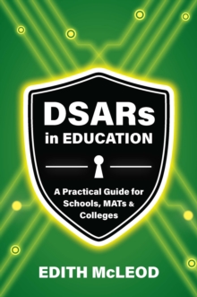 DSARs in Education : A Practical Guide for Schools MATs & Colleges