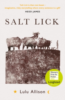 Salt Lick : Longlisted for the Women's Prize for Fiction 2022