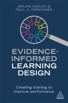 Evidence-Informed Learning Design : Creating Training to Improve Performance