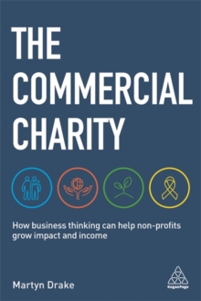 The Commercial Charity : How Business Thinking Can Help Non-Profits Grow Impact and Income