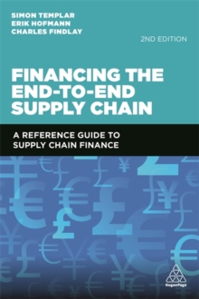 Financing the End-to-End Supply Chain : A Reference Guide to Supply Chain Finance