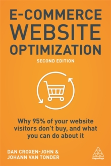 E-Commerce Website Optimization : Why 95% of Your Website Visitors Don't Buy, and What You Can Do About it