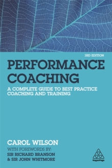 Performance Coaching : A Complete Guide To Best Practice Coaching And Training