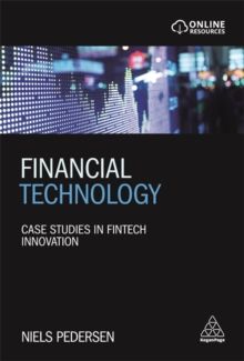 Financial Technology : Case Studies in Fintech Innovation