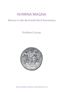 NVMINA MAGNA: Roma e il culto dei Grandi Dei di Samotracia