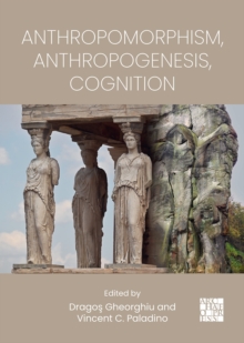 Anthropomorphism, Anthropogenesis, Cognition