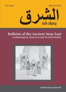 Ash-Sharq : Bulletin of the Ancient Near East Vol 4, 2020