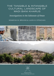 The Tangible and Intangible Cultural Landscape of Wadi Bani Kharus : Investigations in the Sultanate of Oman