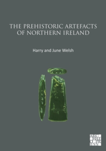 The Prehistoric Artefacts of Northern Ireland