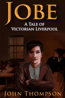 Jobe A Tale Of Victorian Liverpool