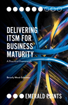 Delivering ITSM for Business Maturity : A Practical Framework