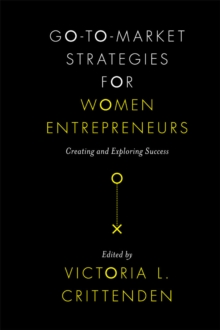 Go-to-Market Strategies for Women Entrepreneurs : Creating and Exploring Success