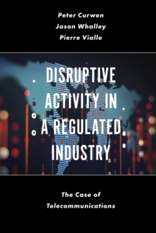 Disruptive Activity in a Regulated Industry : The Case of Telecommunications