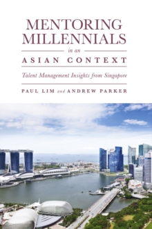 Mentoring Millennials in an Asian Context : Talent Management Insights from Singapore