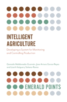 Intelligent Agriculture : Developing a System for Monitoring and Controlling Production