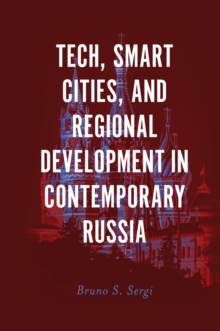 Tech, Smart Cities, and Regional Development in Contemporary Russia, Hardback Book Tech, Smart Cities, and Regional Development in Contemporary Russia, Hardback Book
