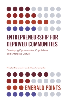 Entrepreneurship for Deprived Communities : Developing Opportunities, Capabilities and Enterprise Culture