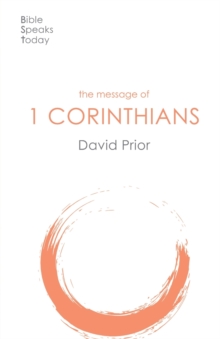 The Message of 1 Corinthians : Life In The Local Church