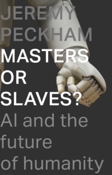 Masters or Slaves? : AI and the Future of Humanity