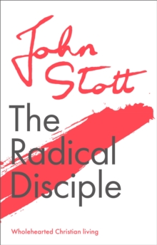 The Radical Disciple : Wholehearted Christian Living