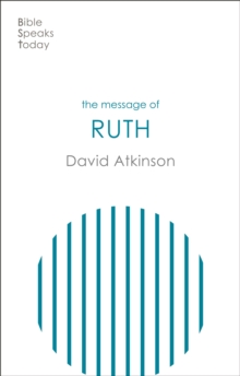 The Message of Ruth : Wings Of Refuge