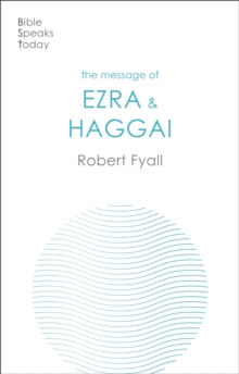 The Message of Ezra & Haggai : Building For God