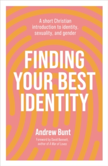 Finding Your Best Identity : A short Christian introduction to identity, sexuality and gender