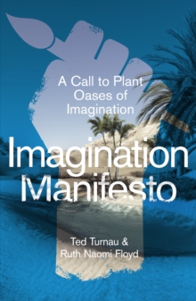 Imagination Manifesto : A Call to Plant Oases of Imagination