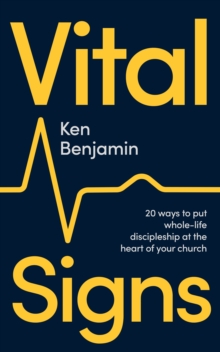 Vital Signs : 20 ways to put whole-life discipleship at the heart of your church