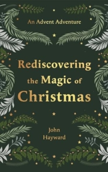 Rediscovering the Magic of Christmas : An Advent Adventure from Genesis to Revelation