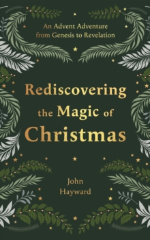 Rediscovering the Magic of Christmas : An Advent Adventure from Genesis to Revelation