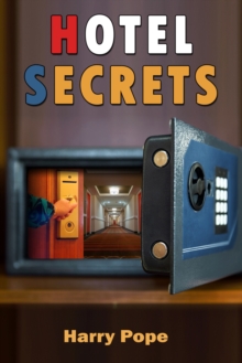 Hotel Secrets : A Cautionary Tale of Hope & Hospitality