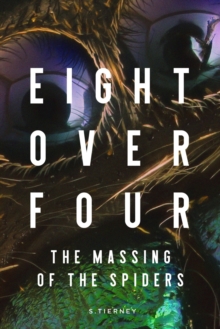 Eight Over Four : The Massing of the Spiders