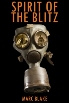 Spirit of the Blitz : A boy's struggle to survive in the London Blitz