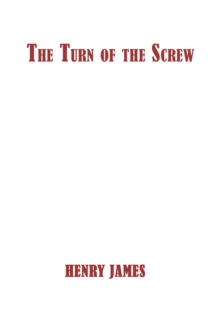 The Turn of the Screw : A Horror Novella from 1898