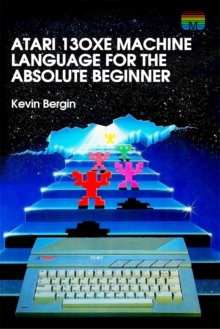 Atari 130XE Machine Language for the Absolute Beginner