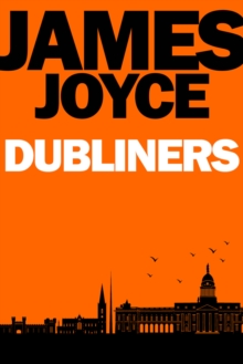 Dubliners : Fifteen Short Stories from James Joyce