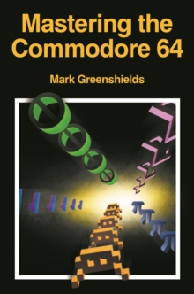 Mastering Machine Code On Your Commodore 64