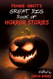 Frankie Abbott's Great Big Book of Horror Stories