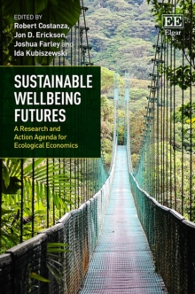 Sustainable Wellbeing Futures : A Research and Action Agenda for Ecological Economics