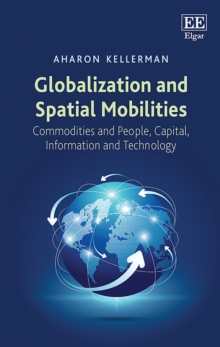 Globalization and Spatial Mobilities : Commodities and People, Capital, Information and Technology