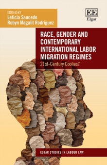 Race, Gender and Contemporary International Labor Migration Regimes : 21st-Century Coolies?