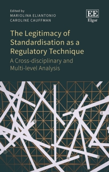 Legitimacy of Standardisation as a Regulatory Technique : A Cross-disciplinary and Multi-level Analysis