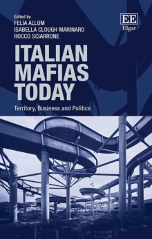 Italian Mafias Today : Territory, Business and Politics