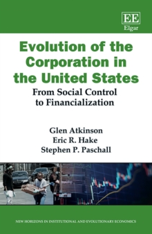 Evolution of the Corporation in the United States : From Social Control to Financialization