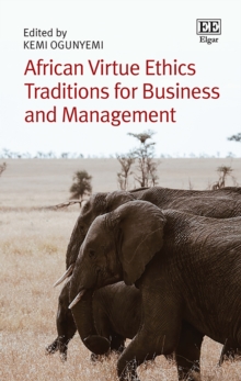 African Virtue Ethics Traditions for Business and Management