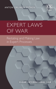 Expert Laws of War : Restating and Making Law in Expert Processes