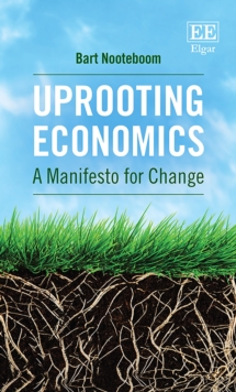 Uprooting Economics : A Manifesto for Change