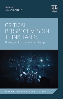 Critical Perspectives on Think Tanks : Power, Politics and Knowledge